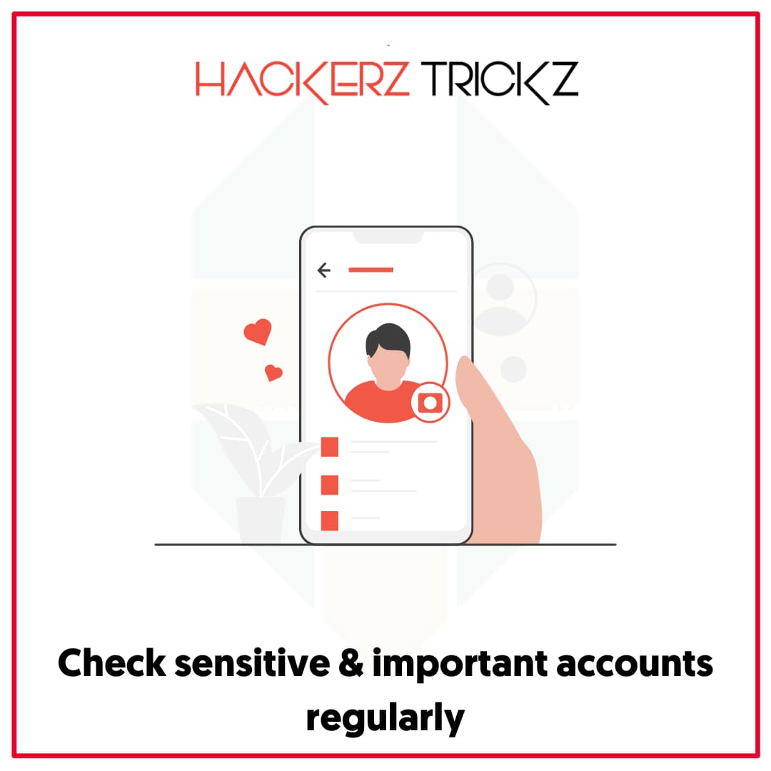 Check sensitive & important accounts regularly