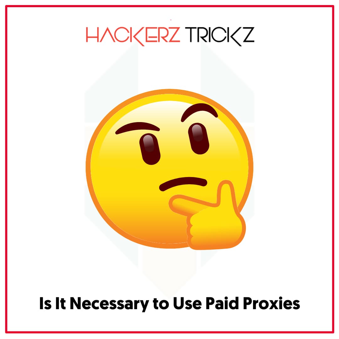 Is It Necessary to Use Paid Proxies
