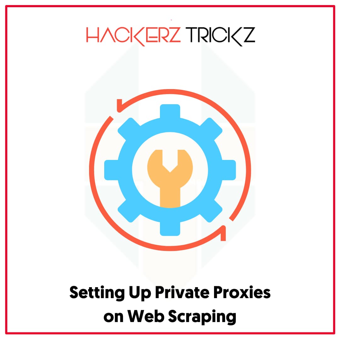 Setting Up Private Proxies on Web Scraping