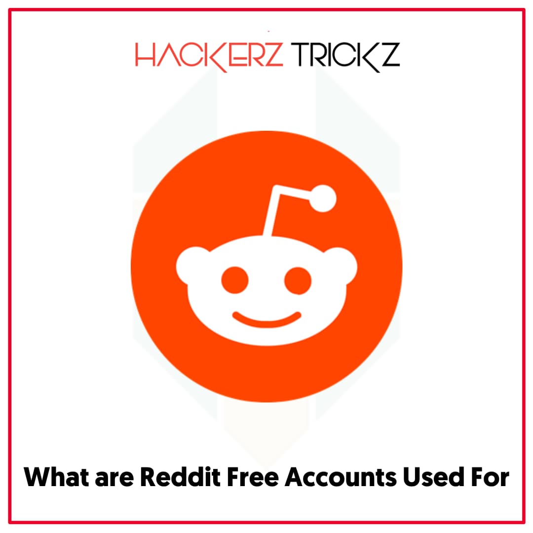 What are Reddit Free Accounts Used For