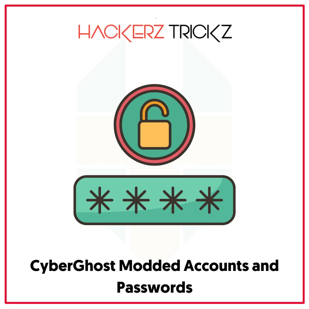 CyberGhost Modded Accounts and Passwords