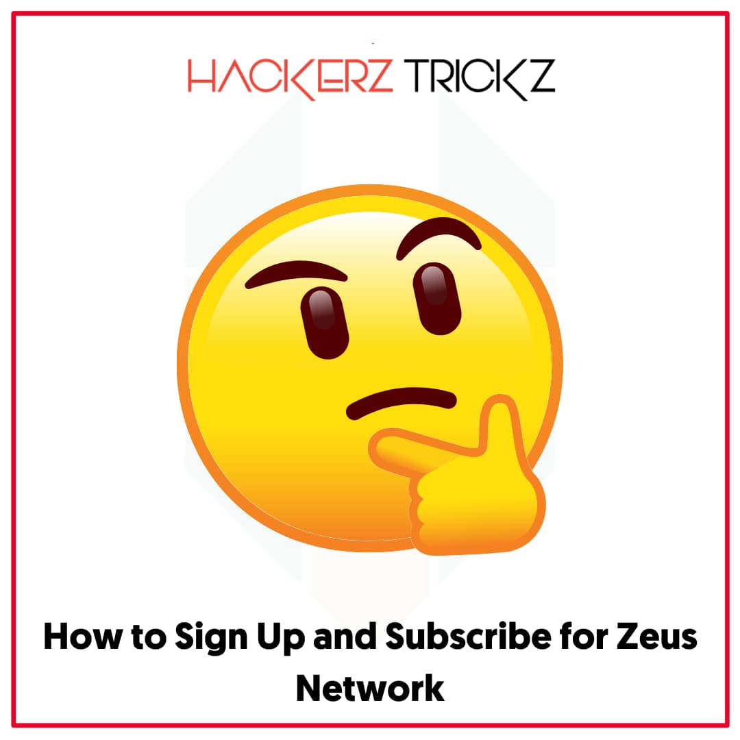 How to Sign Up and Subscribe for Zeus Network