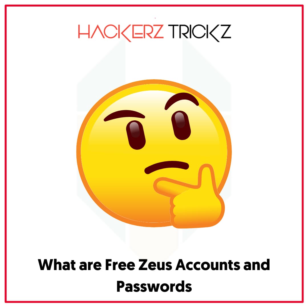 What are Free Zeus Accounts and Passwords