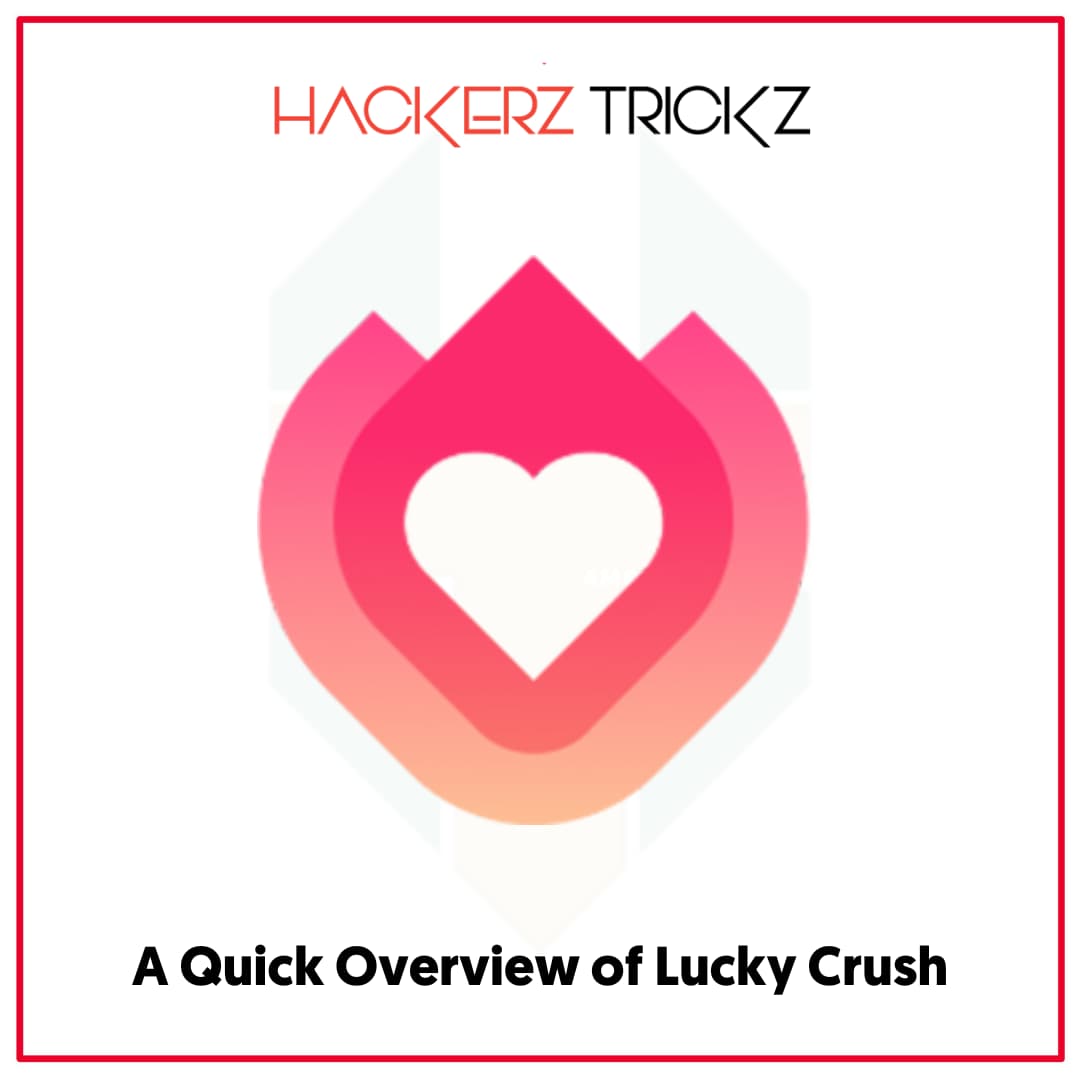 A Quick Overview of Lucky Crush