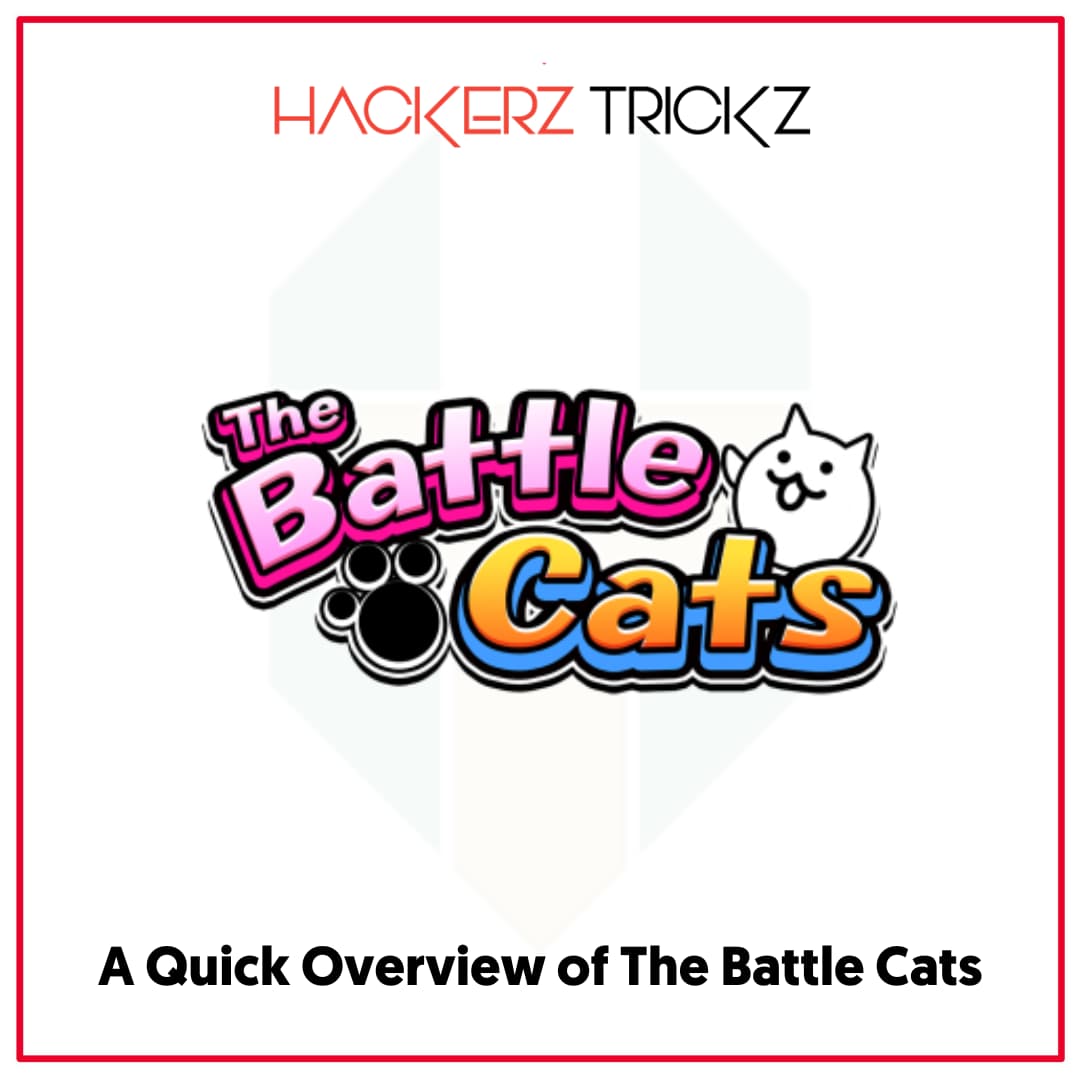 A Quick Overview of The Battle Cats