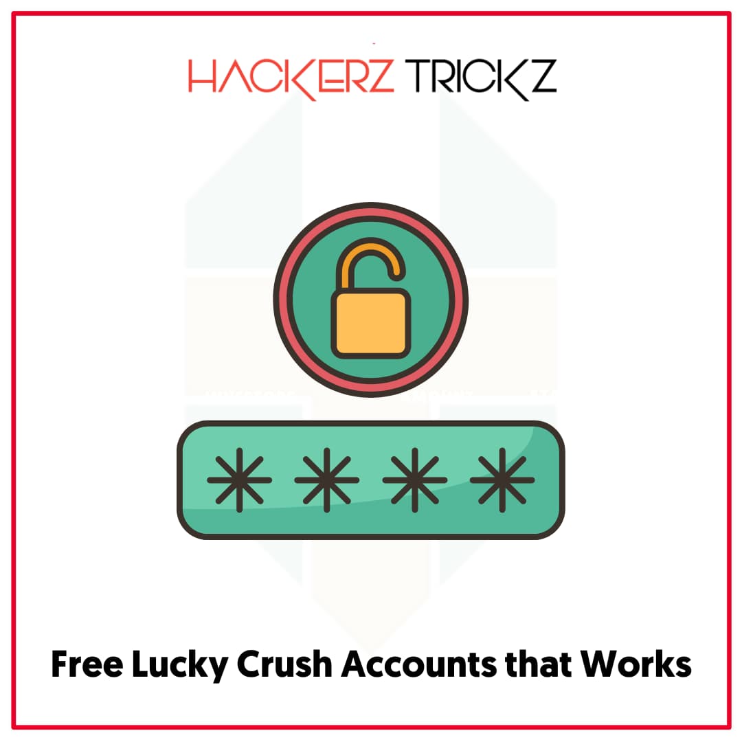 Free Lucky Crush Accounts that Works