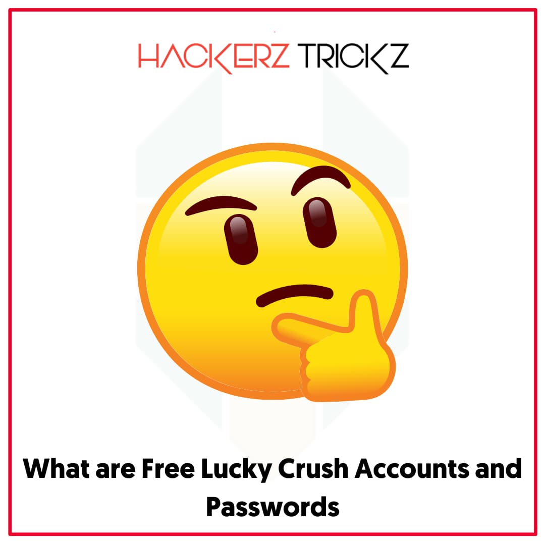 What are Free Lucky Crush Accounts and Passwords