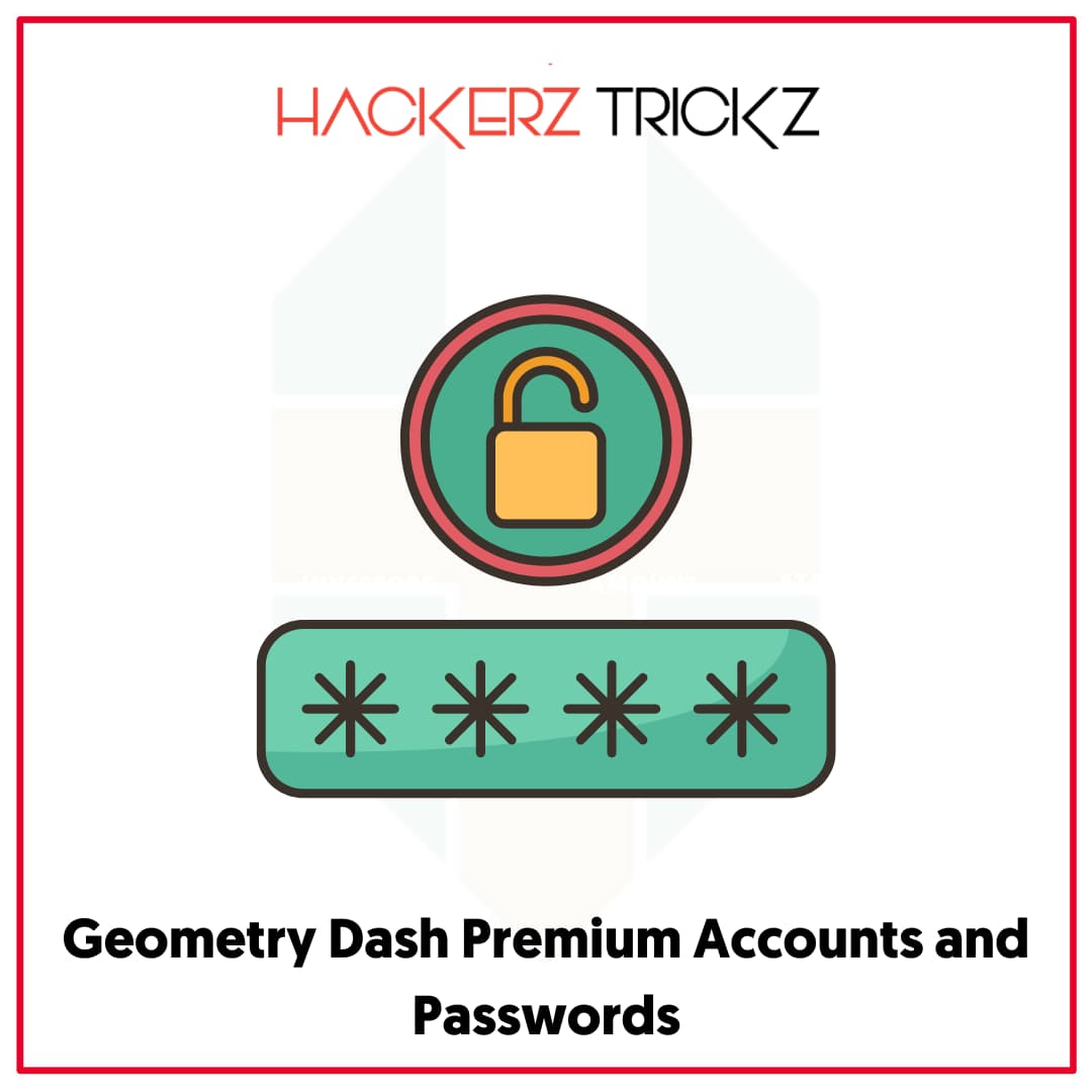 Geometry Dash Premium Accounts and Passwords