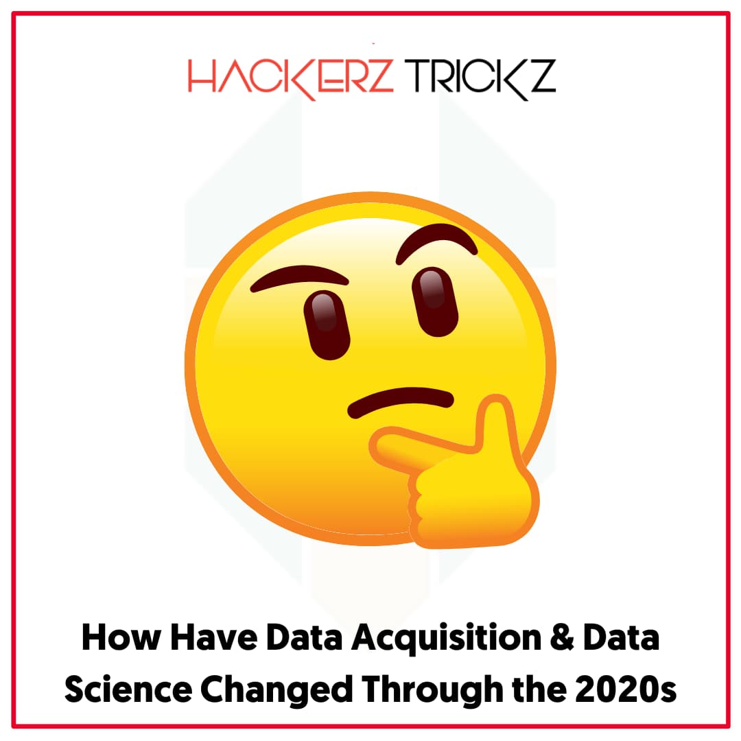 How Have Data Acquisition & Data Science Changed Through the 2020s