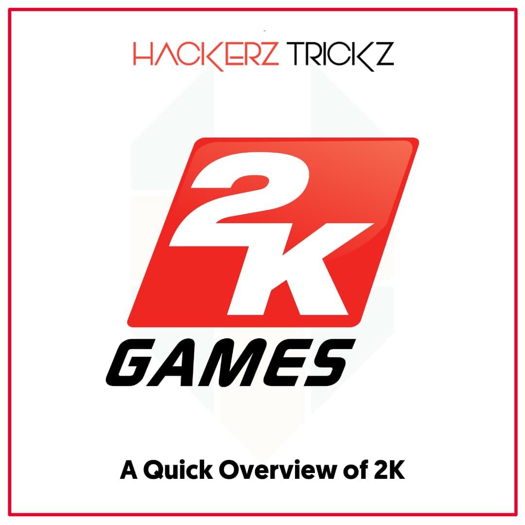 A Quick Overview of 2K