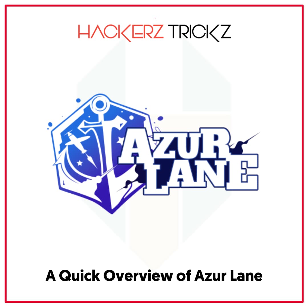A Quick Overview of Azur Lane