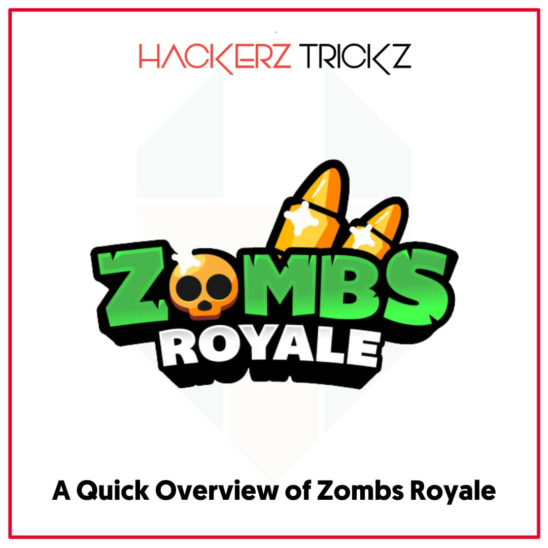 A Quick Overview of Zombs Royale