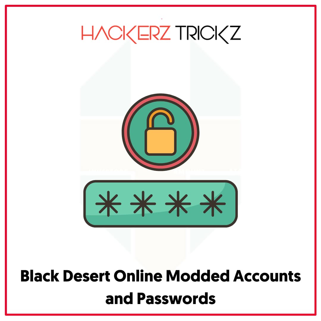 Black Desert Online Modded Accounts and Passwords