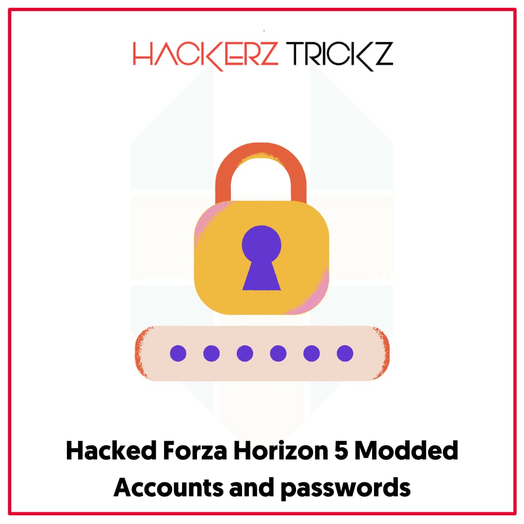 Hacked Forza Horizon 5 Modded Accounts and passwords