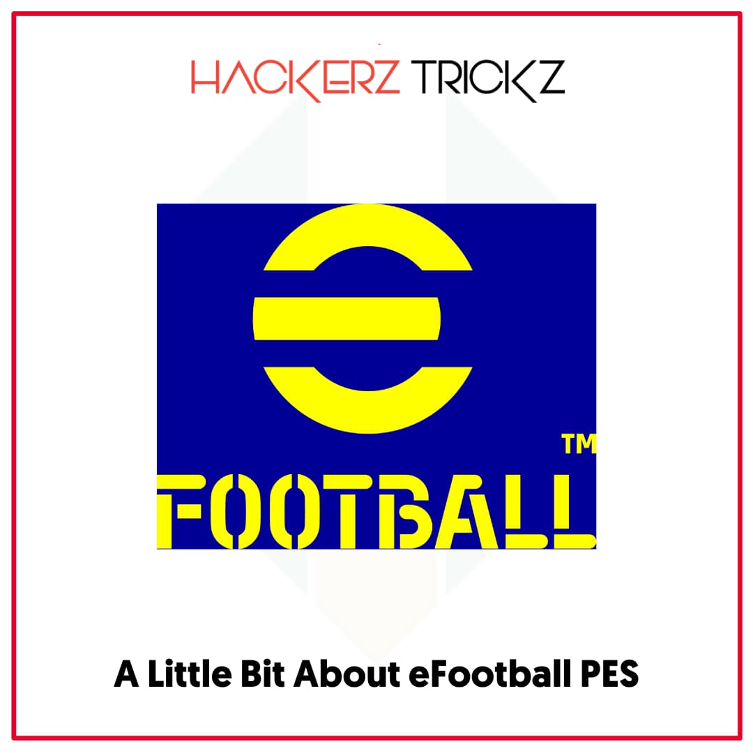 A Little Bit About eFootball PES