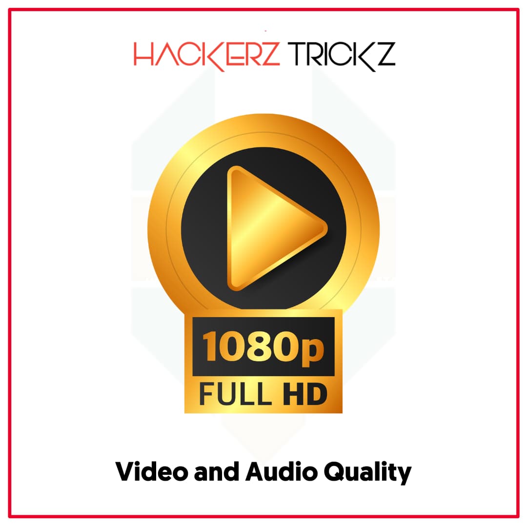 Video and Audio Quality