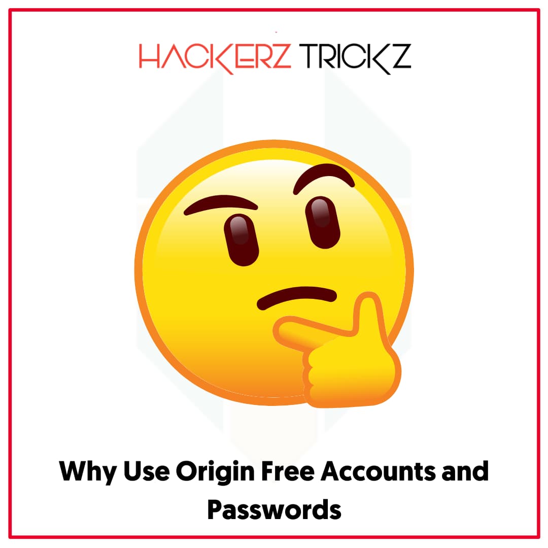 Why Use Origin Free Accounts and Passwords