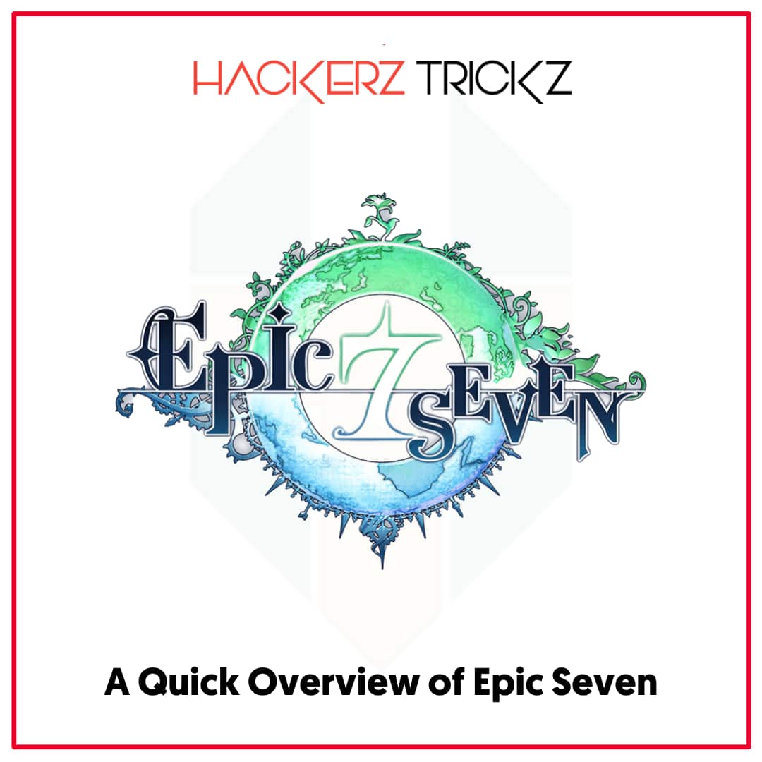 A Quick Overview of Epic Seven