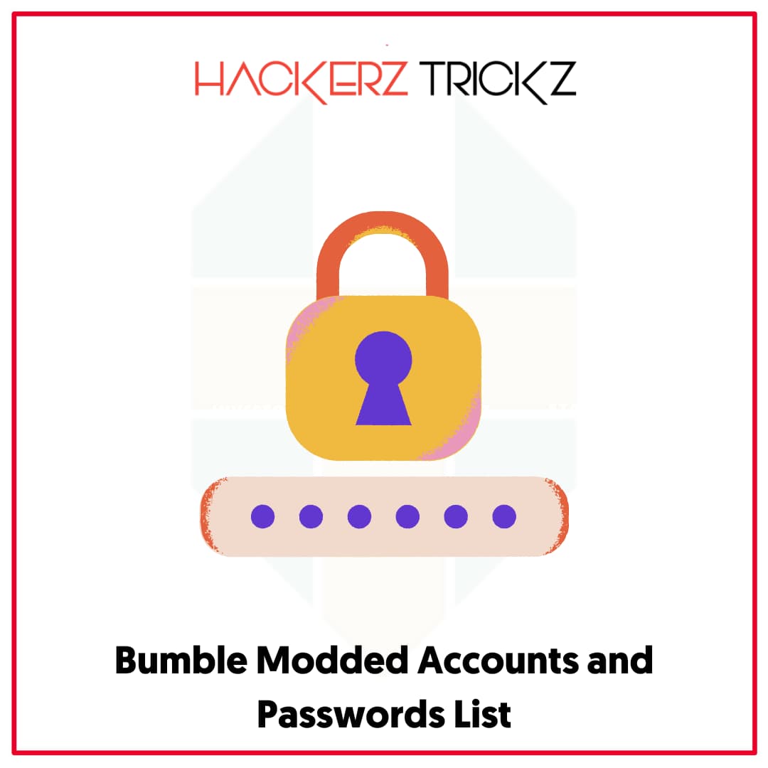Bumble Modded Accounts and Passwords List