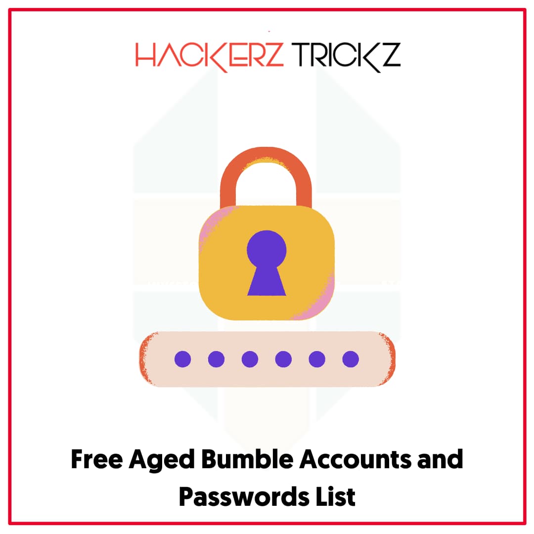 Free Aged Bumble Accounts and Passwords List