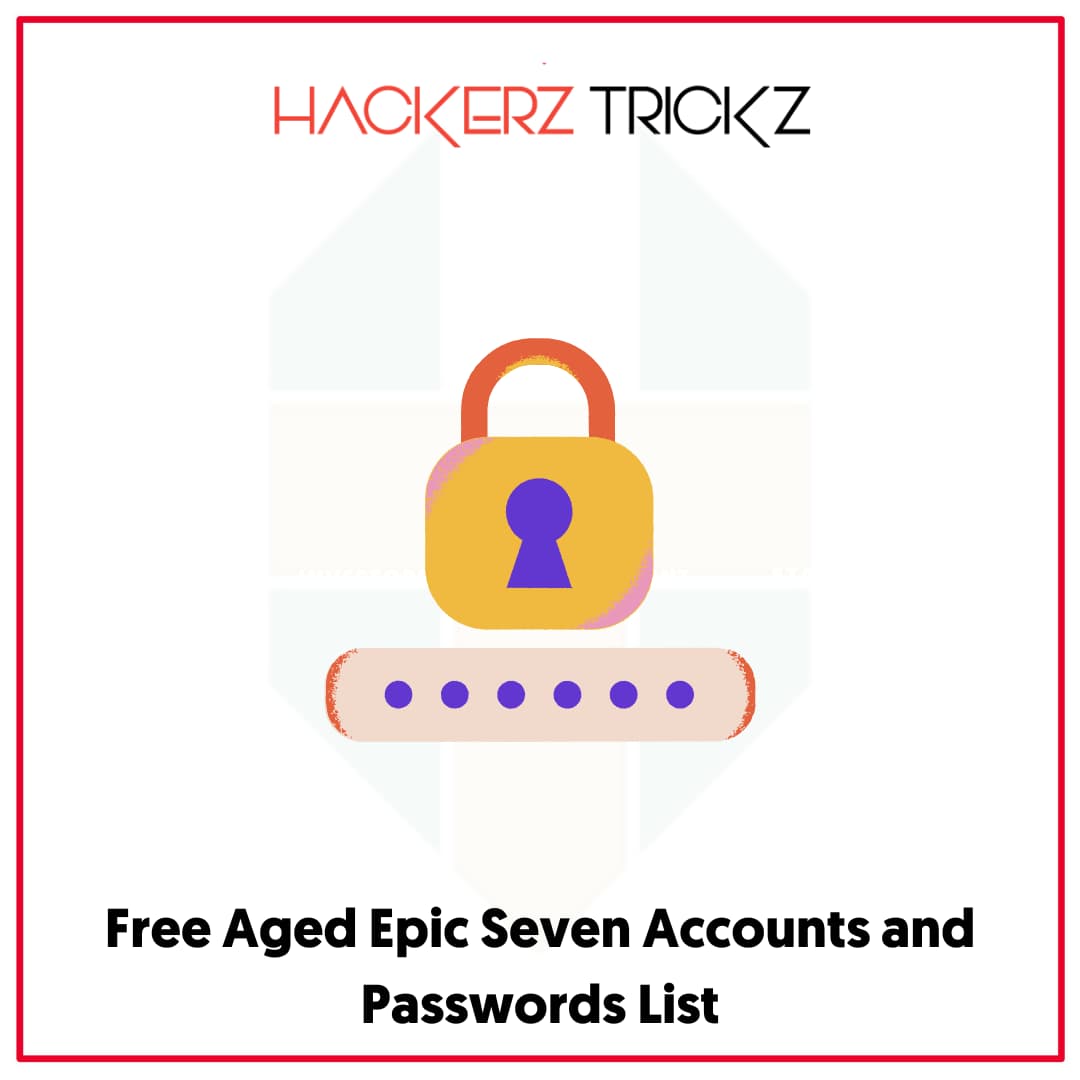 Free Aged Epic Seven Accounts and Passwords List