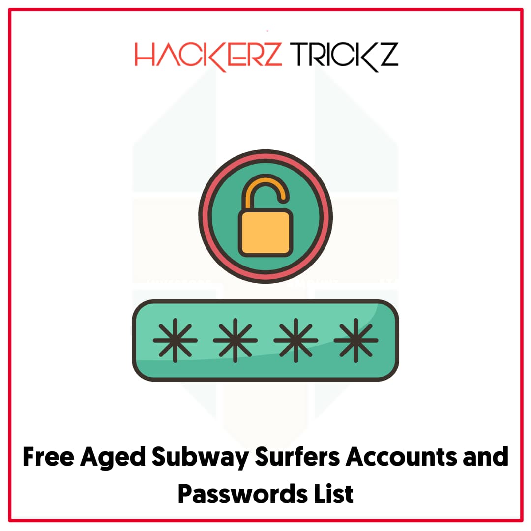 Free Aged Subway Surfers Accounts and Passwords List