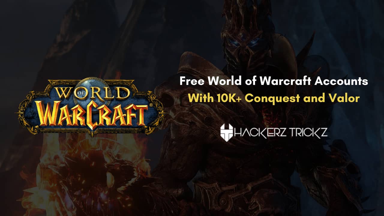 Free World of Warcraft Accounts With 10K+ Conquest and Valor
