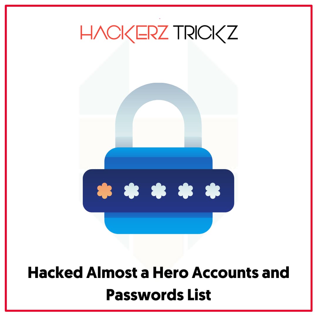 Hacked Almost a Hero Accounts and Passwords List