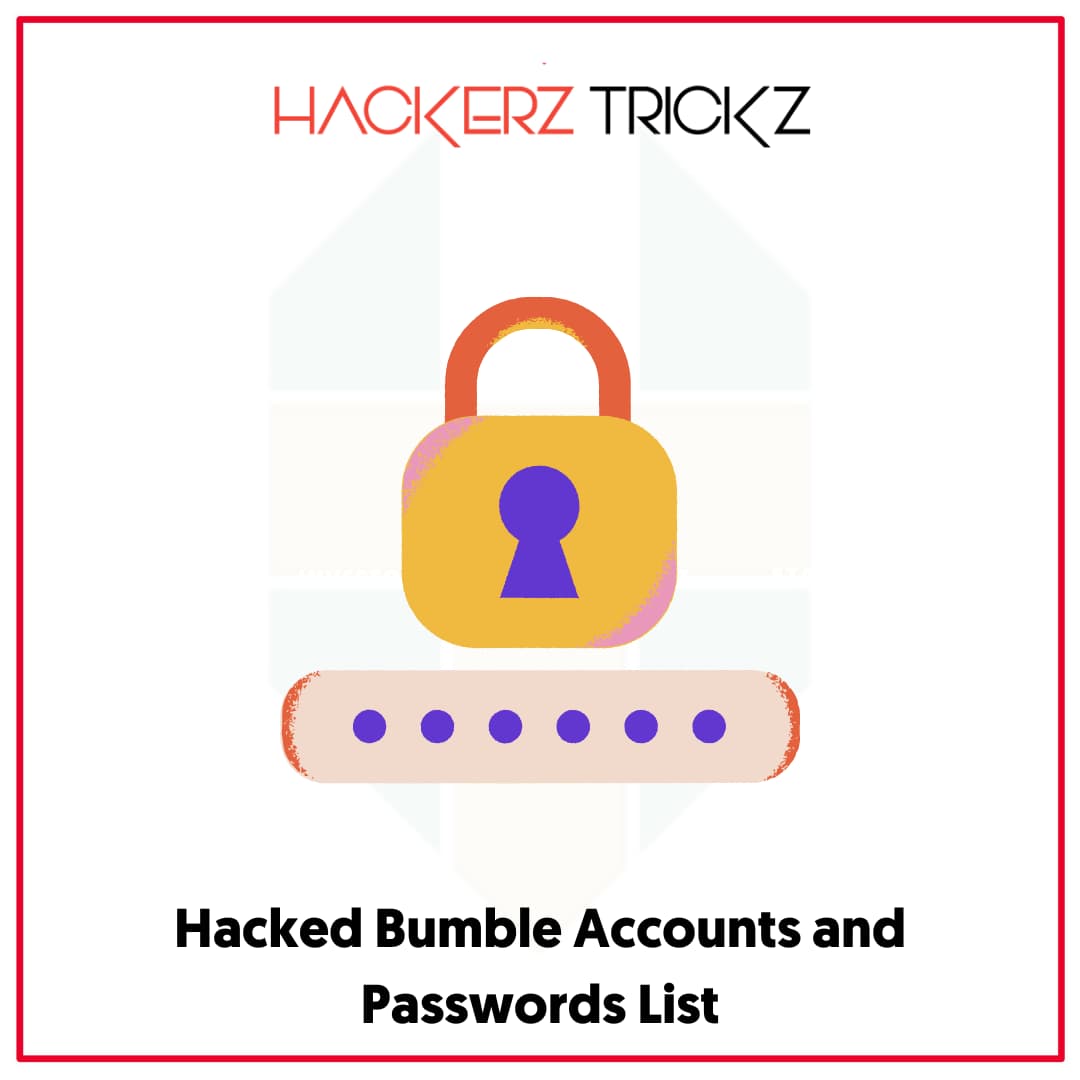 Hacked Bumble Accounts and Passwords List