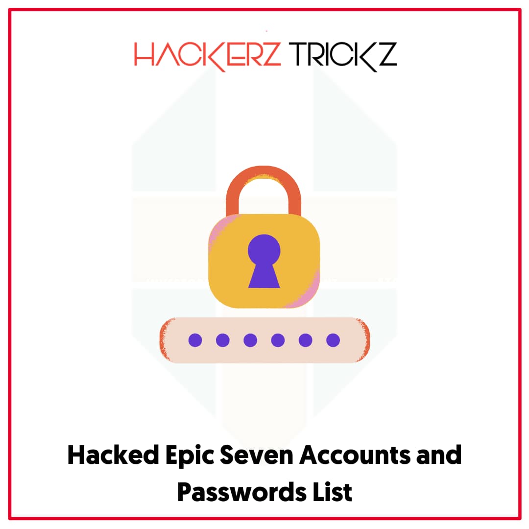 Hacked Epic Seven Accounts and Passwords List