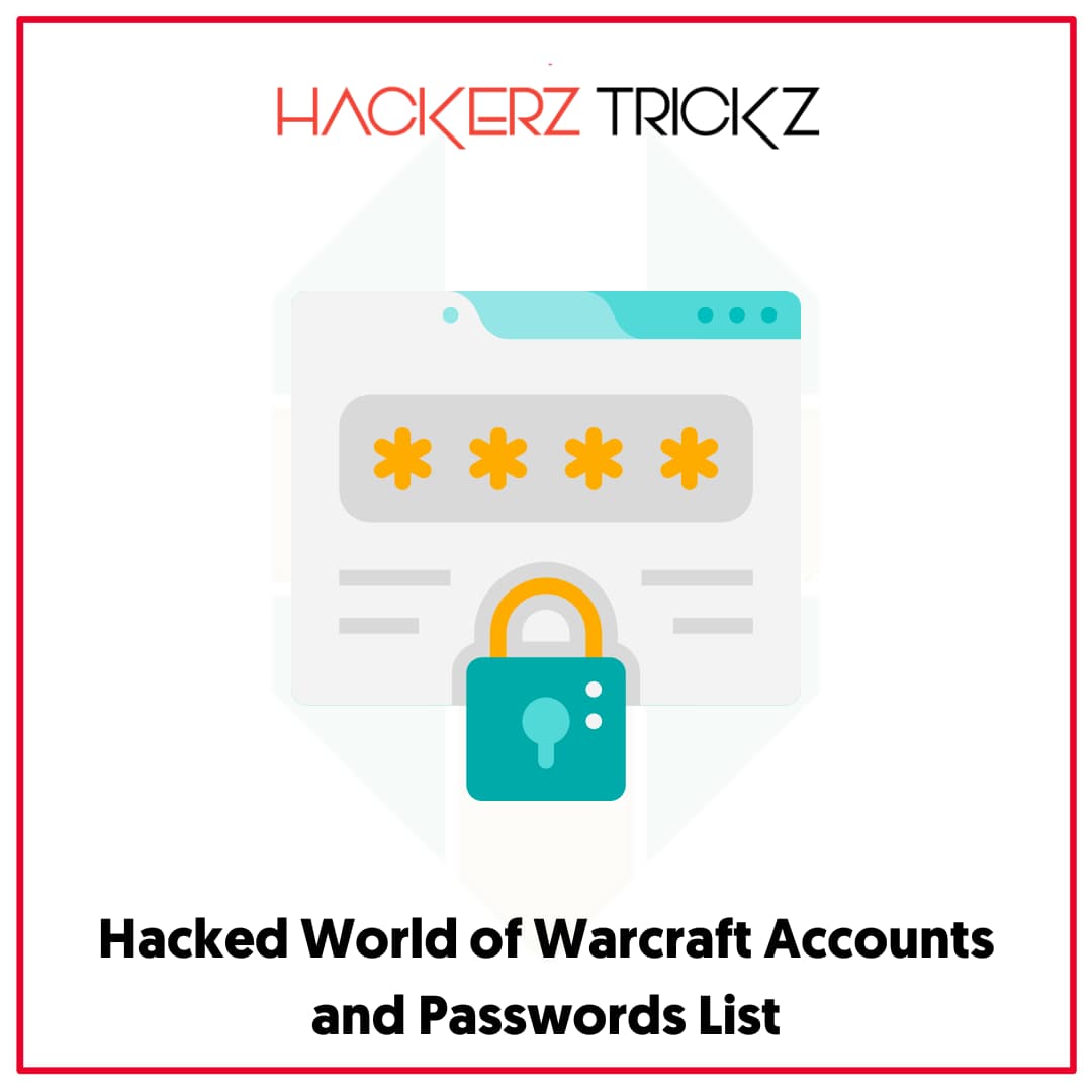 Hacked World of Warcraft Accounts and Passwords List