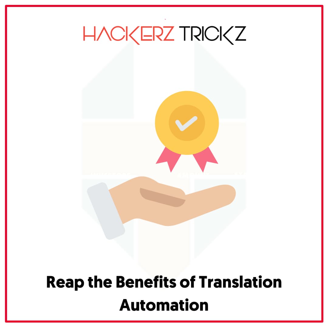 Reap the Benefits of Translation Automation