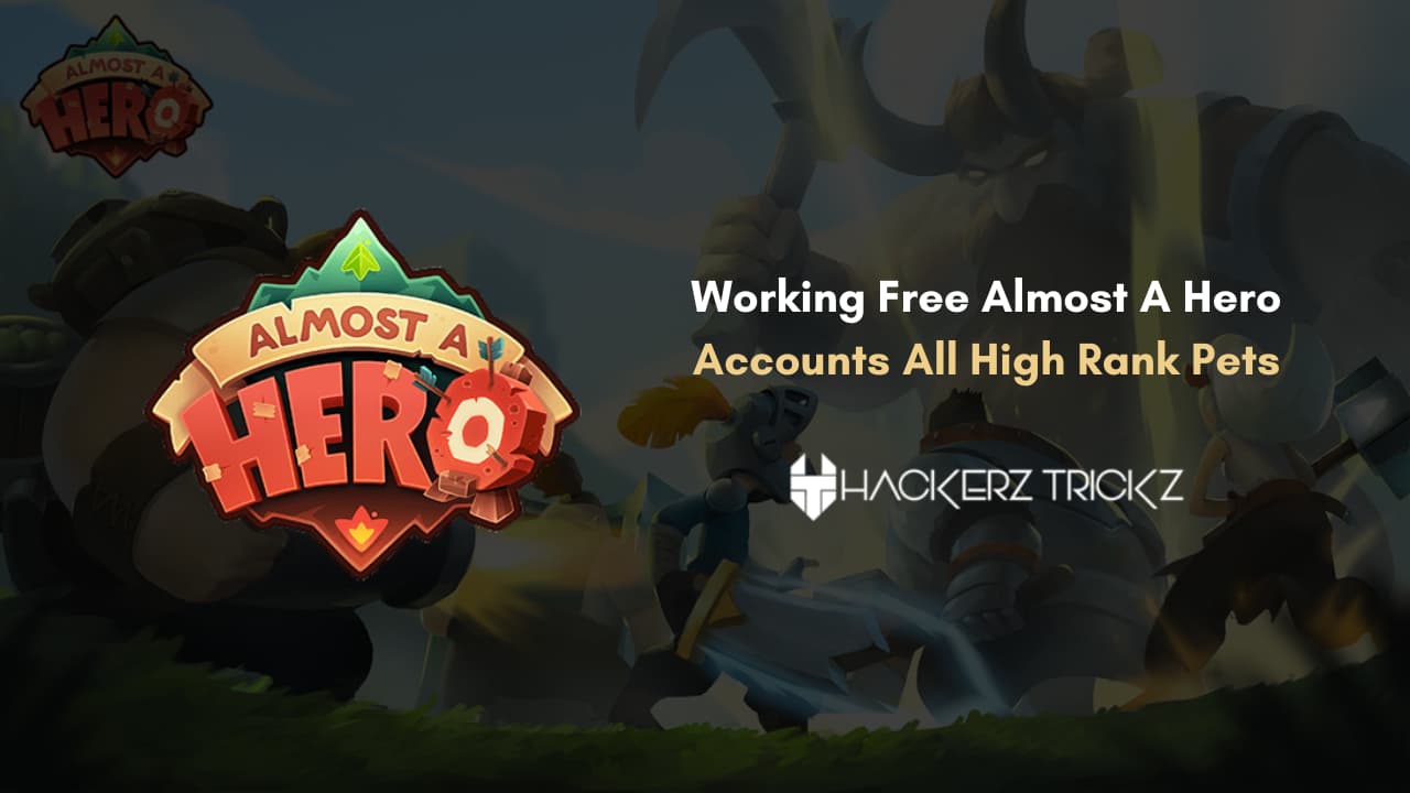 Working Free Almost A Hero Accounts