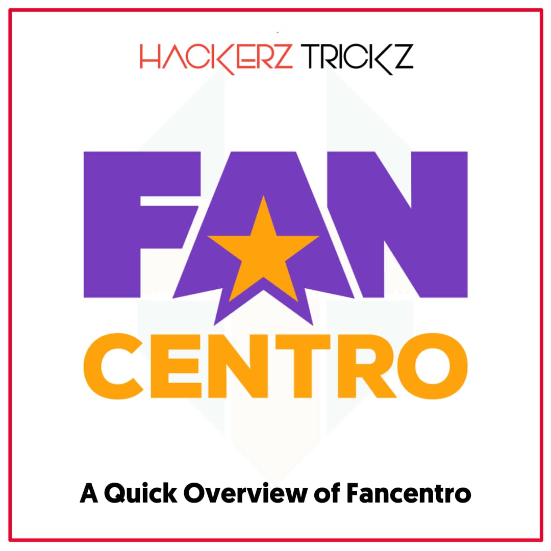 A Quick Overview of Fancentro
