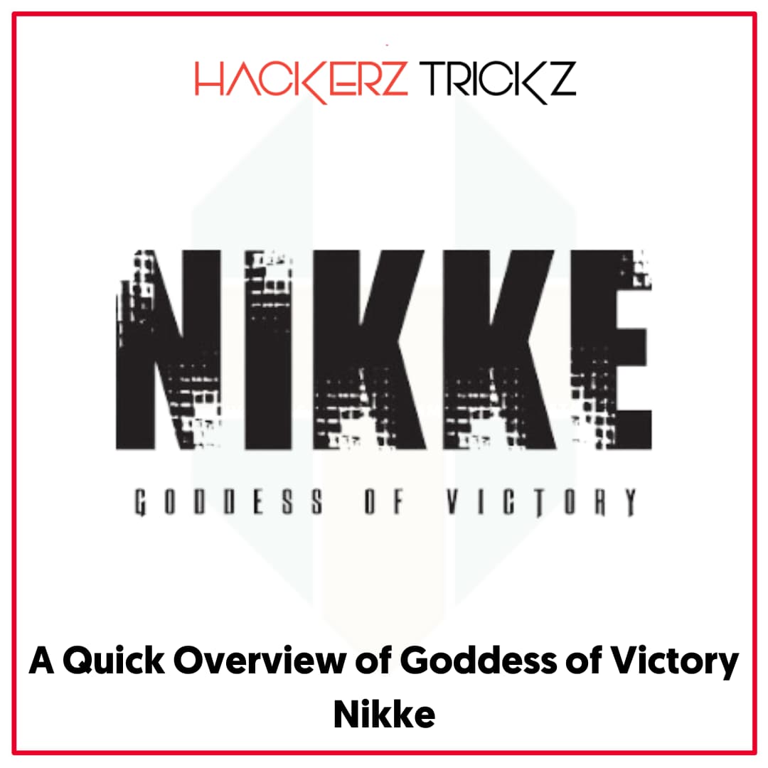 A Quick Overview of Goddess of Victory Nikke