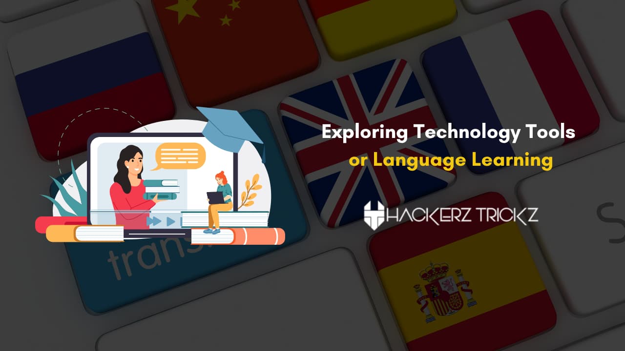 Exploring Technology Tools for Language Learning