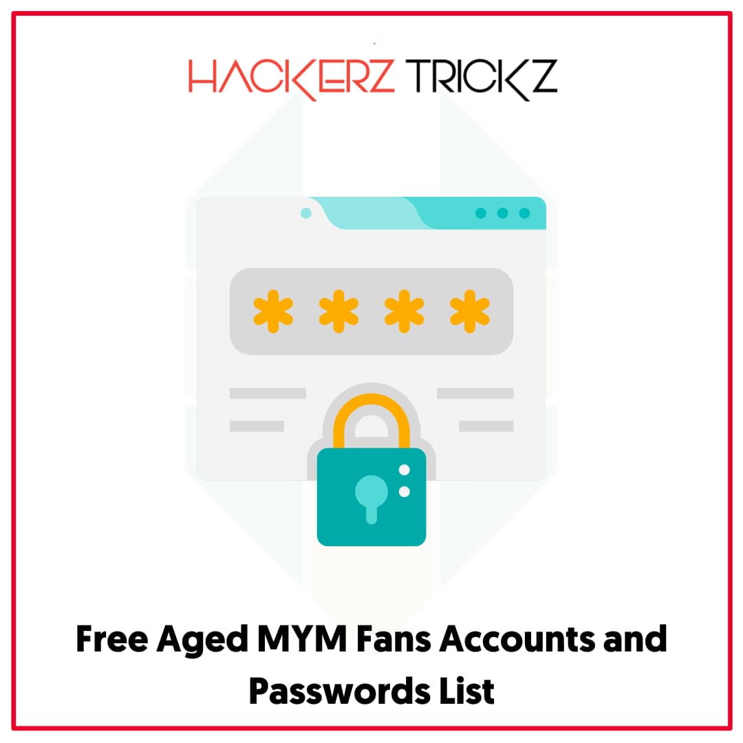 Free Aged MYM Fans Accounts and Passwords List