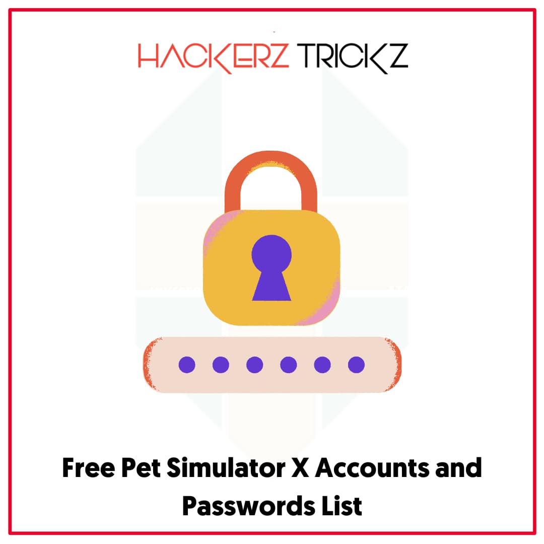Free Pet Simulator X Accounts and Passwords List