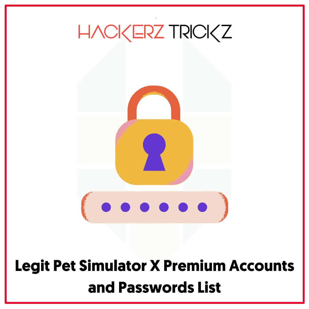 Legit Pet Simulator X Premium Accounts and Passwords List