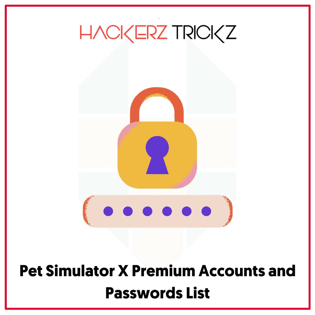 Pet Simulator X Premium Accounts and Passwords List