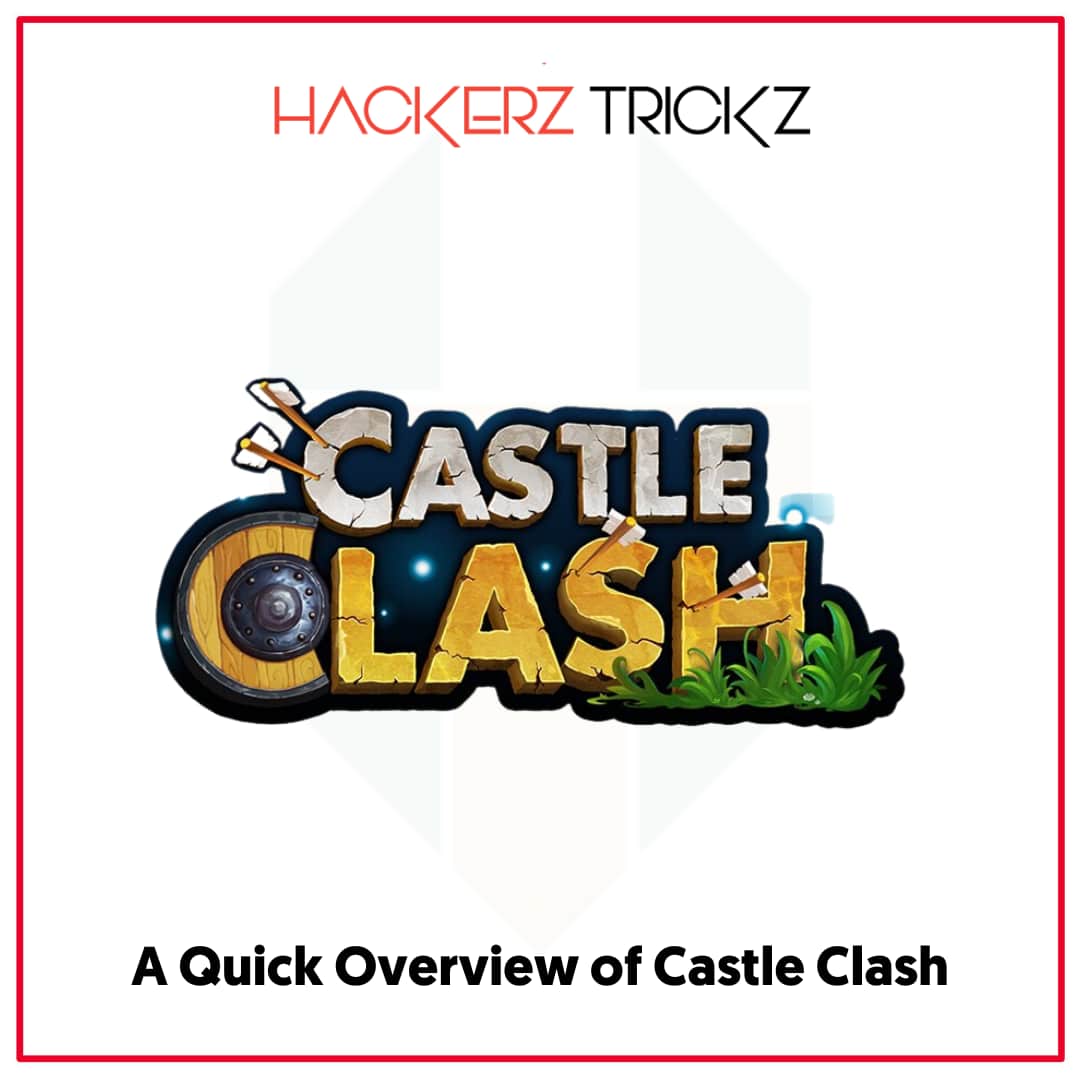 A Quick Overview of Castle Clash