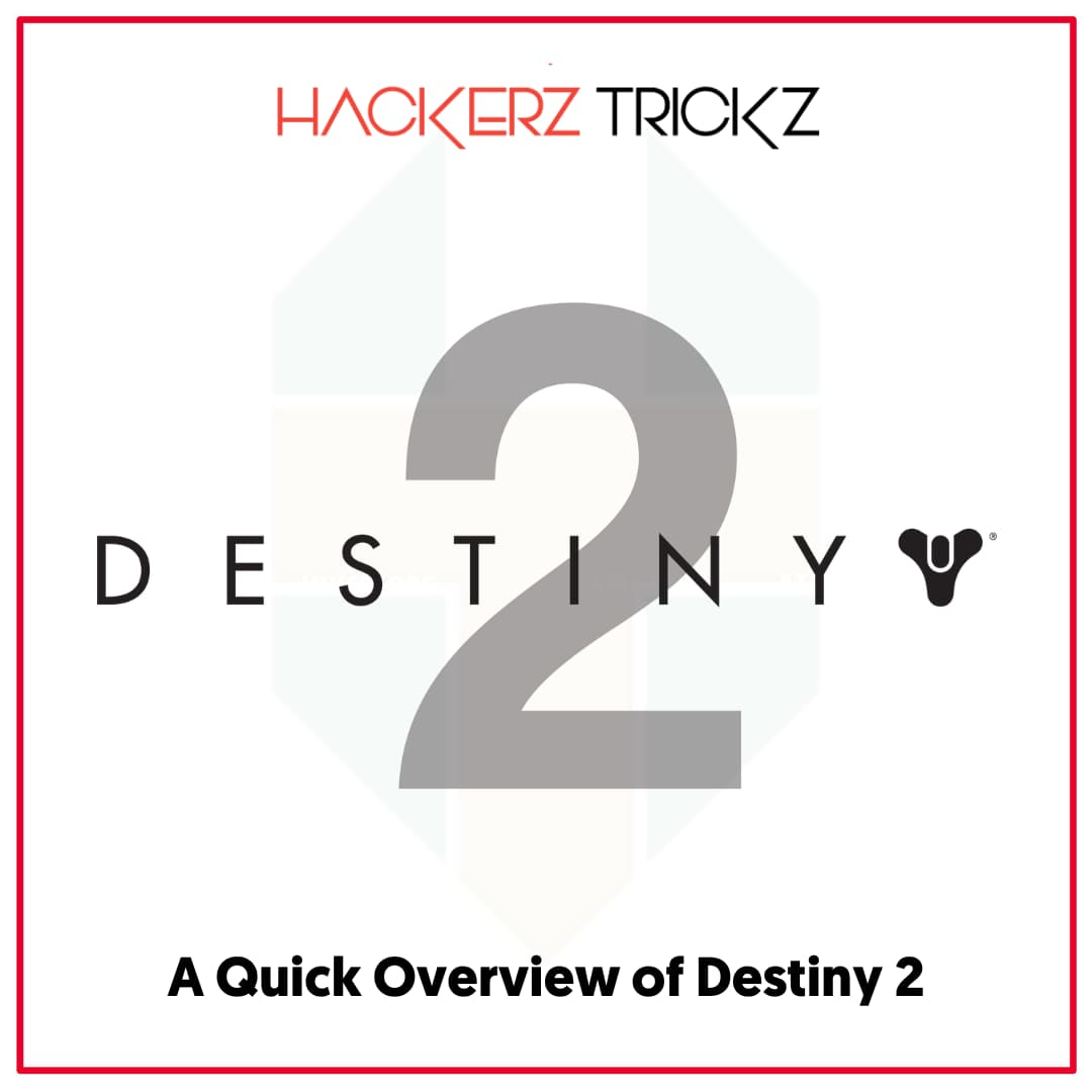 A Quick Overview of Destiny 2