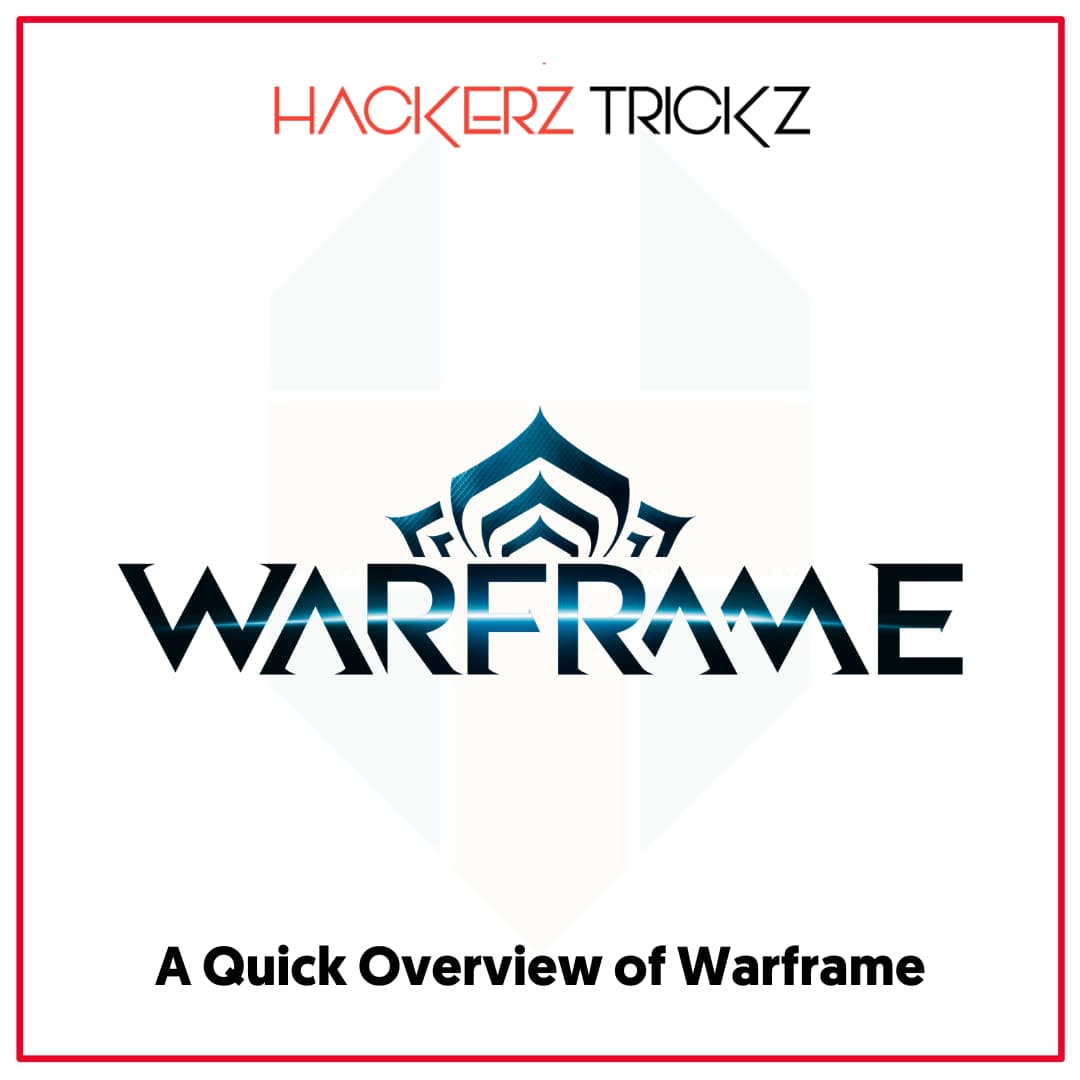 A Quick Overview of Warframe