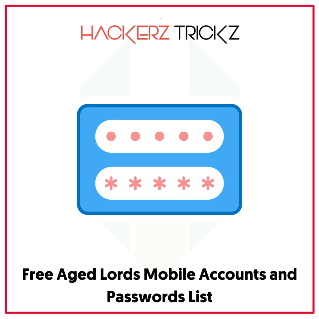 Free Aged Lords Mobile Accounts and Passwords List