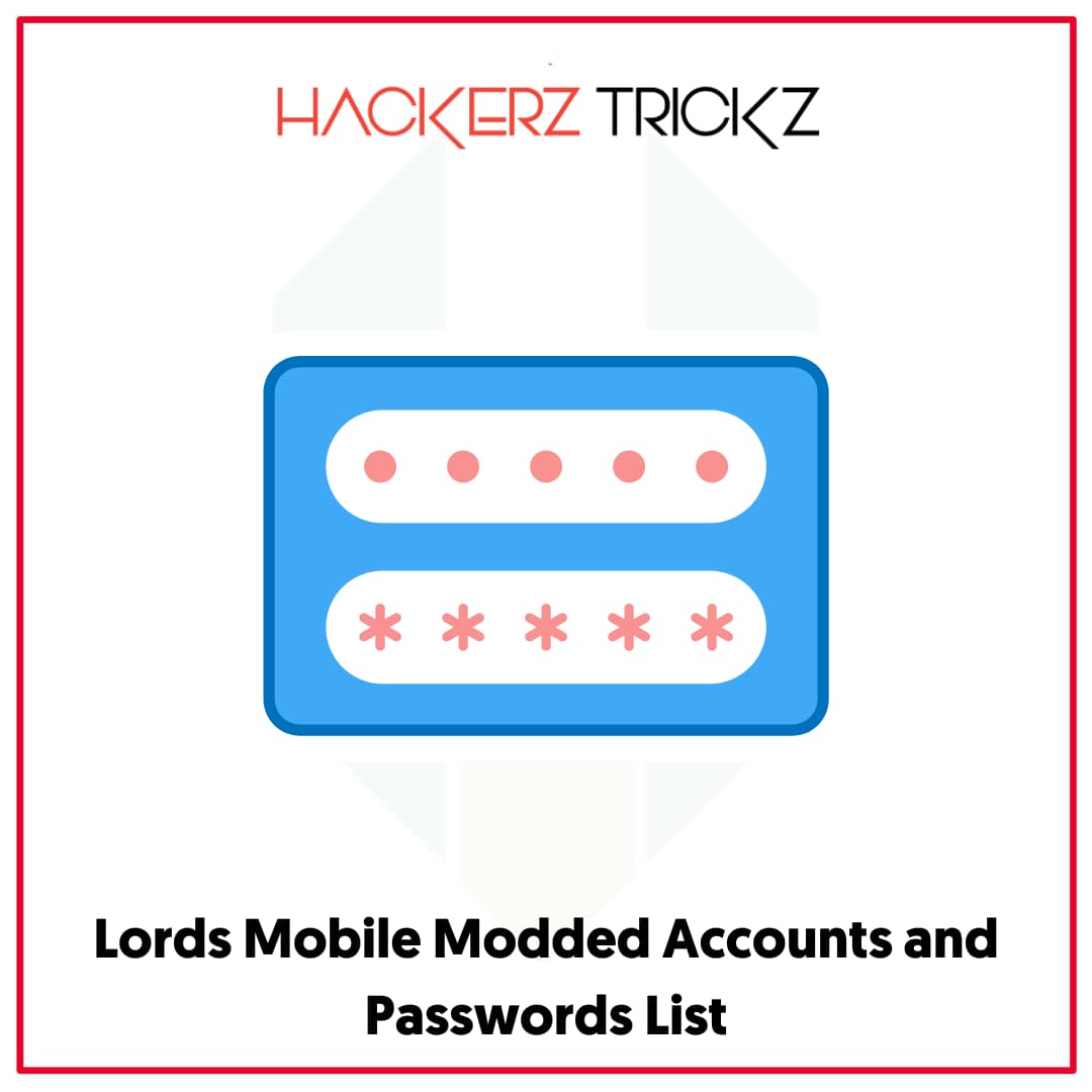 Lords Mobile Modded Accounts and Passwords List