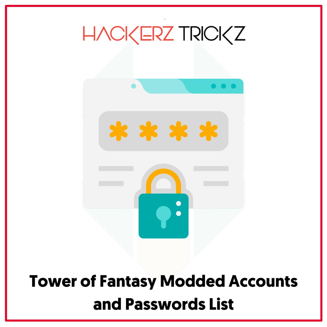 Tower of Fantasy Modded Accounts and Passwords List
