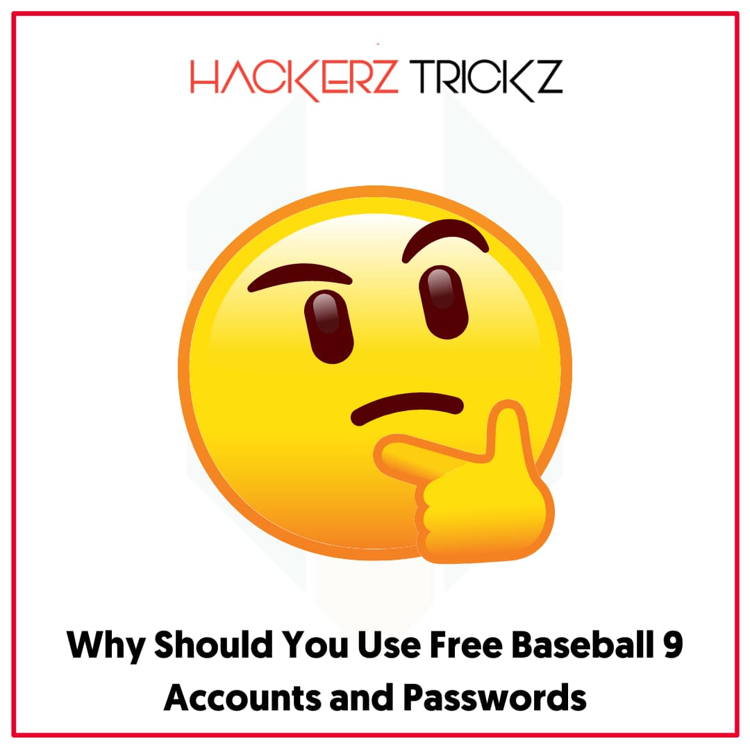 Why Should You Use Free Baseball 9 Accounts and Passwords