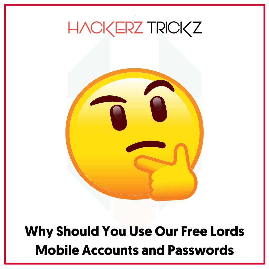 Why Should You Use Our Free Lords Mobile Accounts and Passwords