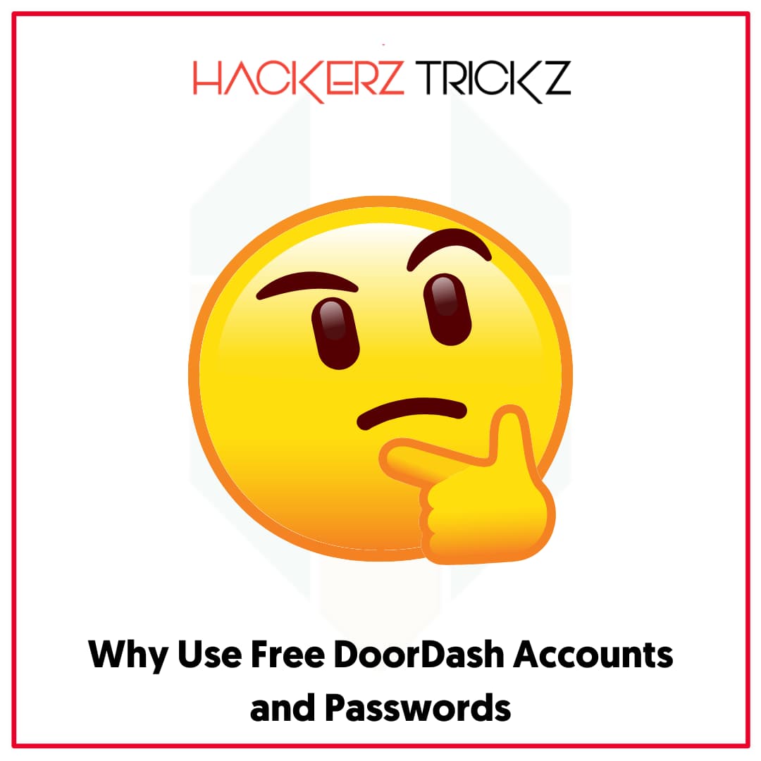 Why Use Free DoorDash Accounts and Passwords