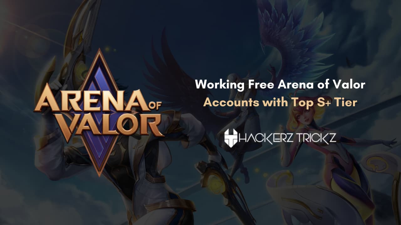 Working Free Arena of Valor Accounts with Top S+ Tier